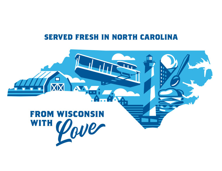 Served fresh in North Carolina. From Wisconsin with Love.